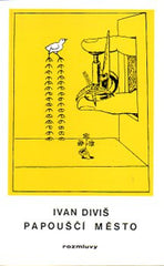 DIVIŠ; IVAN: PAPOUŠČÍ MĚSTO. - 1988. Rozmluvy sv.54. Exil.