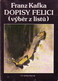 KAFKA; FRANZ: DOPISY FELICI. - 1991. Ilustrace PAVEL ROUČKA.