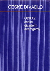 ODKAZ ČESKÉ DIVADELNÍ AVANTGARDY.  - 1990. České divadlo / 13. /divadlo