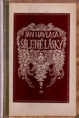 HAVLASA; JAN: ŠÍLENÉ LÁSKY. - 1920. Dřevoryty RUDOLF ADÁMEK. /cestopis