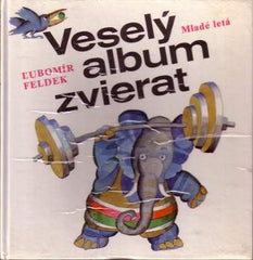 FELDEK; ĽUBOMÍR: VESELÝ ALBUM ZVIERAT. - 1978. 1. vyd. Il. MIROSLAV CIPÁR. Podpis Ľubomír Feldek.