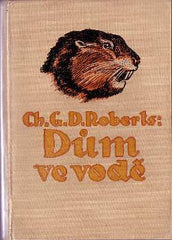 ROBERTS; CHARLES G. D.: DŮM VE VODĚ. - 1922.