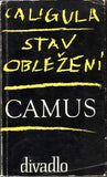 CAMUS; ALBERT: CALIGULA. STAV OBLEŽENÍ. - 1965. 1. vyd. Obálka JIŘÍ BALCAR.