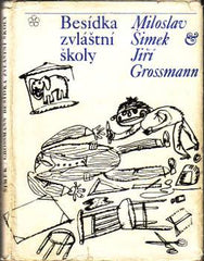 ŠIMEK; MILOSLAV; GROSSMANN; JIŘÍ: BESÍDKA ZVLÁŠTNÍ ŠKOLY. - 1969. Ilustrace JIŘÍ ŠLITR. 1. vyd. /60/