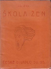 MOLIÉRE: ŠKOLA ŽEN. - (1922). České divadlo sv. 35. Přeložil Zdenek Gintl.