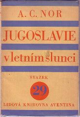 NOR; A. C.: JUGOSLAVIE V LETNÍM SLUNCI. - 1928. Lidová knihovna Aventina sv. 29. Podpis autora.