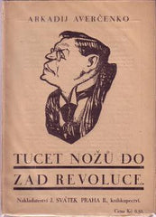 AVERČENKO; ARKADIJ: TUCET NOŽŮ DO ZAD REVOLUCE. - 1925. /rusko/politika/