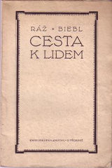 RÁŽ - BIEBL: CESTA K LIDEM. - 1923. Podpis Ráže a Biebla. Knihovna 'Hosta'. Předmluva Zdeněk Kalista. /poesie/