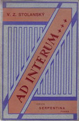 STOLANSKÝ; V. Z.: AD INTERUM... - 1931. Edice Serpertina sv.I. /poesie/ /sklad/