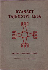 SETON; ERNEST THOMPSON: DVANÁCT TAJEMSTVÍ LESA. - 1925. /sklad/