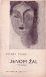 SPILKA; ZDENĚK: JENOM ŽAL. - 1939. Podpis autora. Obálka BŘETISLAV SPILKA.