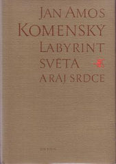 KOMENSKÝ; JAN AMOS: LABYRINT SVĚTA A RÁJ SRDCE.  - 1970. Obálka MILAN HEGAR.