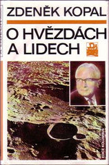 KOPAL; ZDENĚK: O HVĚZDÁCH A LIDECH.  - 1991. Edice Kolumbus sv. 122. 1. vyd.