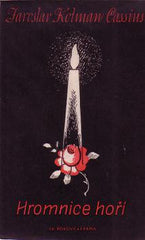 KOLMAN - CASSIUS; JAROSLAV: HROMNICE HOŘÍ. - 1939. České básně sv. 37. Podpis autora. Obálka EDUARD MILÉN. /poesie/ /sklad/