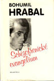 HRABAL; BOHUMIL: SCHIZOFRENICKÉ EVANGELIUM. - 1990. 1. vyd.