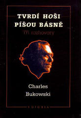 BUKOWSKI; CHARLES: TVRDÍ HOŠI PÍŠOU BÁSNĚ. - 1996.