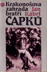 KÁBRT; JAN: KRAKONOŠOVA ZAHRADA BRATŘÍ ČAPKŮ. - 1985.