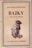 LA FONTAINE; JEAN DE: BAJKY. - 1941. Přeložil BOHUSLAV REYNEK.