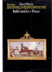 PREISS; PAVEL: ITALŠTÍ UMĚLCI V PRAZE. - 1986. Kresby MICHAL BRIX. Renesance; manýrismus; baroko. Pragensia.