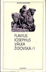 IOSEPHUS; FLAVIUS: VÁLKA ŽIDOVSKÁ /I. - 1990. Antická knihovna sv. 60.