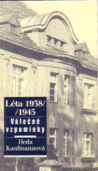KAUFMANNOVÁ; HEDA: LÉTA 1938 - 1945 VÁLEČNÉ VZPOMÍNKY. - 1999.