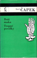 ČAPEK, KAREL: BOŽÍ MUKA. TRAPNÉ POVÍDKY. - 1973.