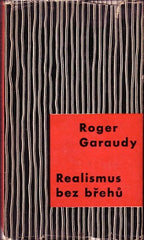 GARAUDY; ROGER: REALISMUS BEZ BŘEHŮ. - 1964. 1. vyd. Edice Dílna . Picasso; Saint-John Perse; Kafka.