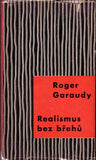 GARAUDY; ROGER: REALISMUS BEZ BŘEHŮ. - 1964. 1. vyd. Edice Dílna . Picasso; Saint-John Perse; Kafka.
