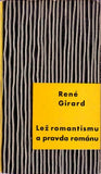 GIRARD; RENÉ: LEŽ ROMANTISMU A PRAVDA ROMÁNU. - 1968. Edice Dílna. 1. vyd.
