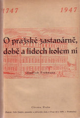 FROHMANN; JINDŘICH: O PRAŽSKÉ ZASTAVÁRNĚ; DOBĚ A LIDECH KOLEM NÍ. - 1947. /Pragensie/