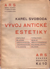 SVOBODA; KAREL: VÝVOJ ANTICKÉ ESTETIKY.  - 1926. A - R - S  Sbírka rozprav o umění sv. 6.