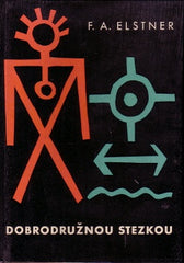 ELSTNER; F. A.: DOBRODRUŽNOU STEZKOU. - 1959. Ilustrace F. A. ELSTNER.