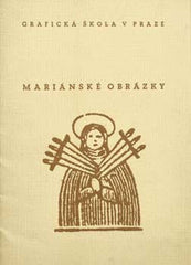 MARIÁNSKÉ OBRÁZKY. - 1940. Aug. Tschinkel; JOSEF SOLAR; Státní grafická škola; lidové dřevořezy.