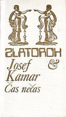 KAINAR; JOSEF: ČAS NEČAS. - 1984. Zlatoroh. Ilustrace IGOR ŠEBESTÍK.