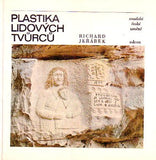 JEŘÁBEK; RICHARD: PLASTIKA LIDOVÝCH TVŮRCŮ. - 1981. Soudobé české umění.