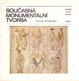 DVORSKÁ; PAVLA: SOUČASNÁ MONUMENTÁLNÍ TVORBA. - 1978. Soudobé české umění.