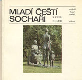 HOLUB; KAREL: MLADÍ ČEŠTÍ SOCHAŘI. - 1978. Soudobé české umění.
