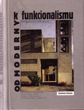 ŠVÁCHA; ROSTISLAV: OD MODERNY K FUNKCIONALISMU. - 1995. Obálka a úprava CLARA ISTLEROVÁ. /Architektura/
