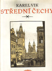 VIK; KAREL: STŘEDNÍ ČECHY. - 1953. 1.vyd. Barevné dřevoryty. Edice Pragensia sv. 3.