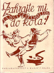 SEIDEL; JAN; ŠPIČÁK; JOSEF: ZAHRAJTE MI DO KOLA! - 1945. Ilustrace VÁCLAV TREFIL. Tance českého lidu. 1. vyd. /hudba/