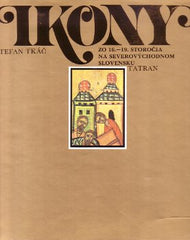 TKÁČ; ŠTEFAN: IKONY.  - 1980. Fotografie MIROSLAV JURÍK.