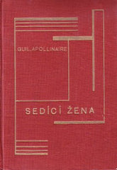 APOLLINAIRE; GUILLAUME: SEDÍCÍ ŽENA. - 1925. 1. vyd. La femme assise. KAREL TEIGE; OTAKAR MRKVIČKA; Odeon; Fromek.