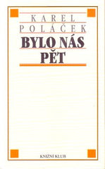 POLÁČEK; KAREL: BYLO NÁS PĚT. - 1994. Ilustrace JURAJ HORVÁTH.