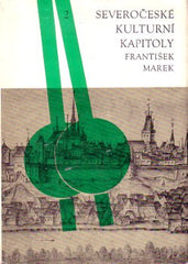 MAREK; FRANTIŠEK: SEVEROČESKÉ KULTURNÍ KAPITOLY. /2/ - 1978.