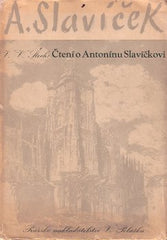 A. Slavíček - ŠTECH; V. V.: ČTENÍ O ANTONÍNU SLAVÍČKOVI. - 1947. Obálka PETR DILLINGER.