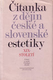 DOSTÁL; VLADIMÍR: ČÍTANKA Z DĚJIN ČESKÉ A SLOVENSKÉ ESTETIKY XIX. STOLETÍ.  - 1972. 1. vyd.
