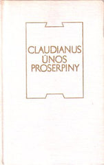 CLAUDIANUS: ÚNOS PROSERPINY. - 1975. Antická knihovna.