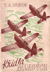 PÁNEK; T. A.: KŘÍDLA MLADÝCH. - 1946. Obálka MILOŠ NOVÁK. Podpis autora.