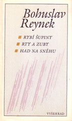 REYNEK; BOHUSLAV: RYBÍ ŠUPINY. RTY A ZUBY. HAD NA SNĚHU. - 1990.