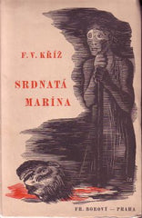 KŘÍŽ; F. V.: SRDNATÁ MARÍNA. - 1934. Obálka CYRIL BOUDA. Žatva sv. 7. Podpis autora.